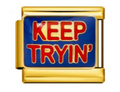 Keep Tryin' Charm